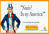 "Nazis: In my America?" It's more likely than you think. FREE PC CHECK! CONTENTwatch