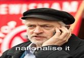 natonalise it Jeremy Corbyn United Kingdom facial hair moustache