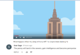 What Happens When Yo Drop A Penny Off The Empire Stete Building? C Soar Sage 8 hours ago The penny will land in the sewers, gain intelligence and become pennywise