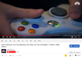 - 2:38 / 3:58 How Gamers Are Facilitating The Rise Of The Alt-Right | THINK I NBC News KV Download NBC News NBCNEWS Subscribe 570K 108,122 views +Add to ·Share 359 34,981 More