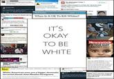 It's Okay to Be White
