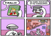 FINALLY! NO MORE FEMINISM N My VIDEOGAMES. 8 5 LPHA MALE SIMULATOR 3 EAT SOMA 1 PUBL SAF SPA