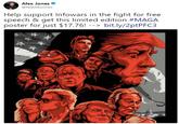 Alex Jones @RealAlexlones Help support Infowars in the fight for free speech & get this limited edition #MAGA poster for just $17.76! --> bit.ly/2ptPFC3
