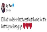 Jay Won @sinatra.a IOI had to delete last tweet but thanks for the birthday wishes guys