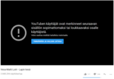 YouTuben käyttäjät ovat merkinneet seuraavan sisällön sopimattomaksi tai loukkaavaksi osalle käyttäjistä. Video saattaa sisältää haitallista materiaalia YMMÄRRÄN JA HALUAN JATKAA Vesa-Matti Loiri-Lapin kesä 3 848 294 näyttökertaa 1 346