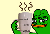 shhh almost now you may spea Coffee green text cartoon vertebrate frog amphibian font cup plant human behavior
