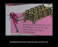 Lex Luthor Took Forty Cakes