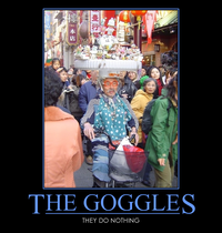 The Goggles Do Nothing!