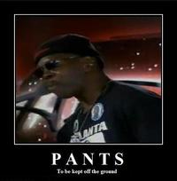 Pants on the Ground!