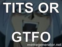 Tits or GTFO