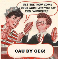 Gee Bill how come your mom﻿ lets you eat two wieners?
