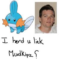 I Herd U Like Mudkips