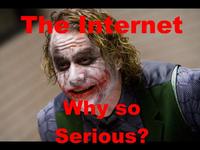 The Internet is Serious Business