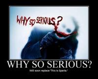 Why So Serious?
