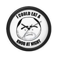 I Could Eat A Knob At Night