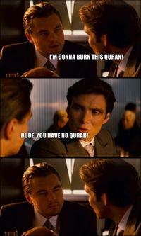 Dude, you have no Quran!