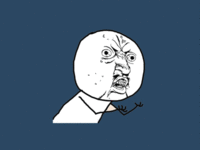 "Y U NO" Guy