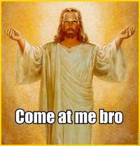 COME AT ME BRO