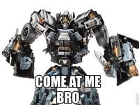 COME AT ME BRO
