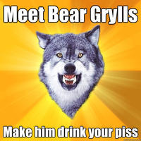 Bear Grylls / Better Drink My Own Piss