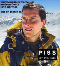 Bear Grylls / Better Drink My Own Piss