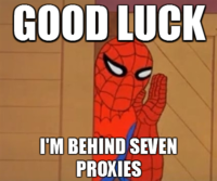 Good Luck, I'm Behind 7 Proxies