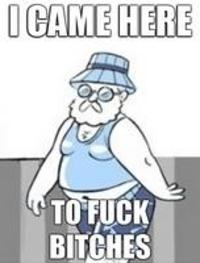 Came Here To Fuck Bitches