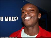 U MAD?
