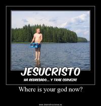 Where is Your God Now?