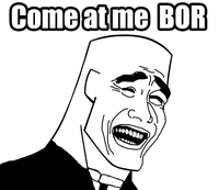 COME AT ME BRO