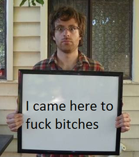 Came Here To Fuck Bitches