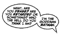 I'm The Goddamn Batman