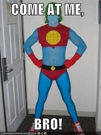 COME AT ME BRO