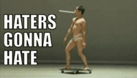 Haters Gonna Hate