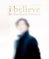 I believe in sherlock Holmes