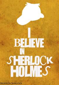 I believe in sherlock Holmes