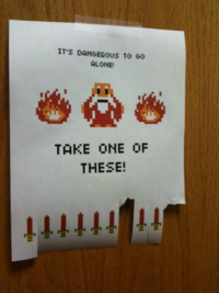 It's Dangerous to Go Alone! Take This