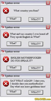 English, Do You Speak It? / Does He Look Like A Bitch? / Say "what" Again.
