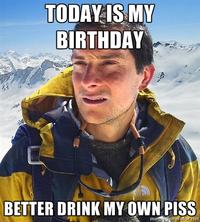 Bear Grylls / Better Drink My Own Piss