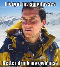 Bear Grylls / Better Drink My Own Piss