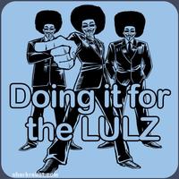 I Did It for the Lulz