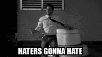 Haters Gonna Hate