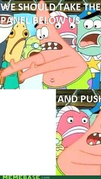 Push It Somewhere Else Patrick