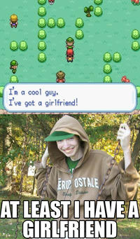 At least I have a girlfriend