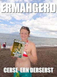Ermahgerd