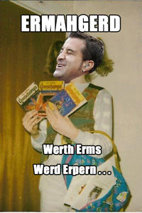 Ermahgerd