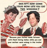 Gee Bill how come your mom﻿ lets you eat two wieners?