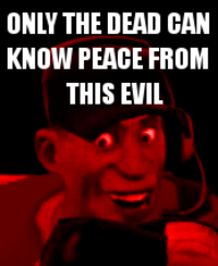 Only The Dead Can Know Peace From This Evil