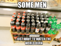 Some Men Just Want to Watch the World Burn