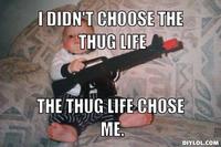 I Didn't Choose The Thug Life, The Thug Life Chose Me